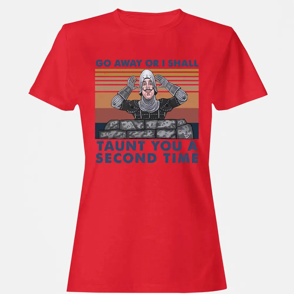 Go Away Or I Shall Taunt You A Second Time Women's T-shirt - 13