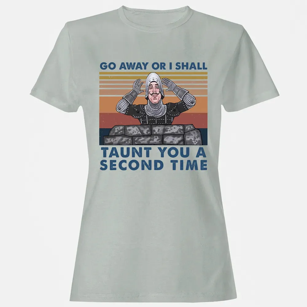 Go Away Or I Shall Taunt You A Second Time Women's T-shirt - 2