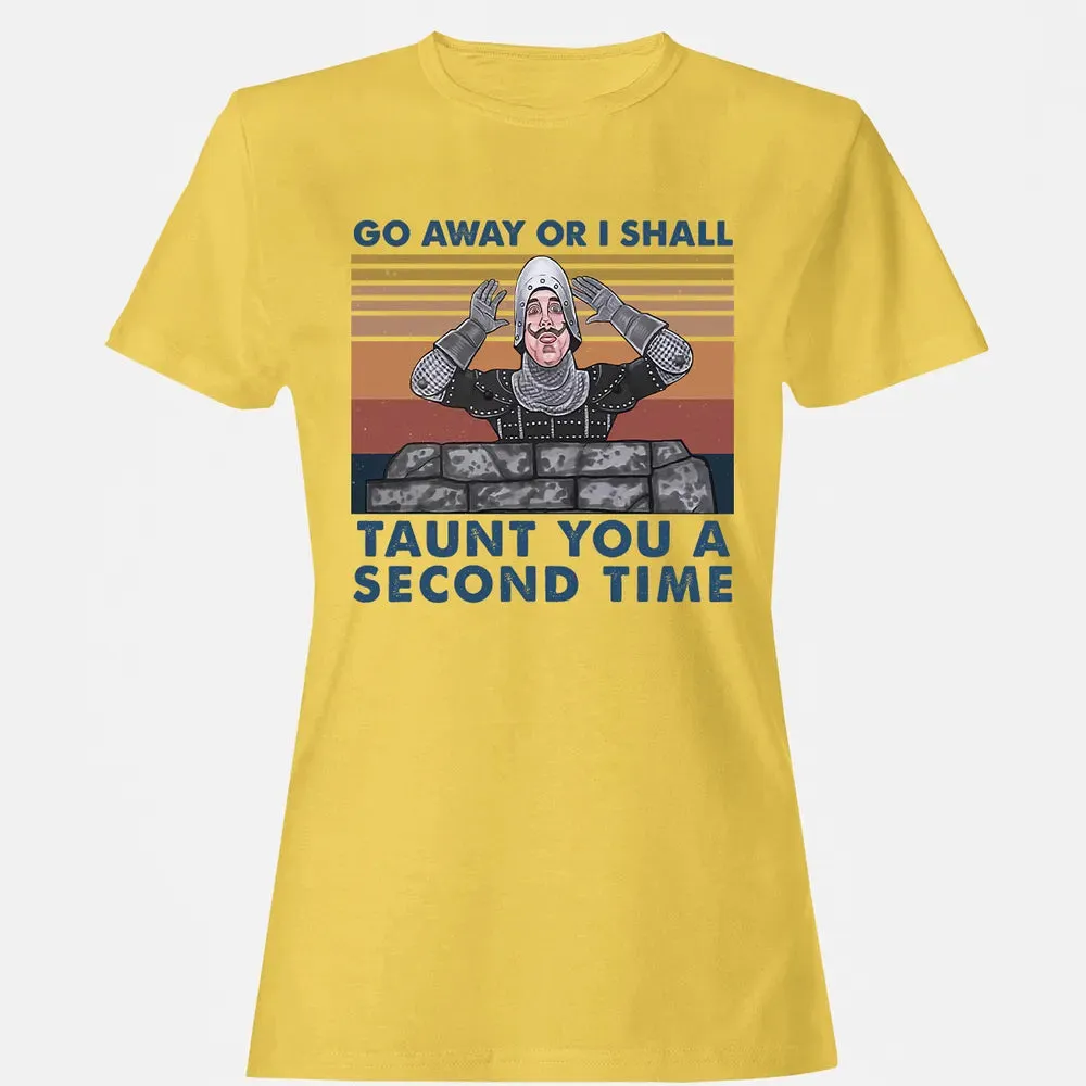 Go Away Or I Shall Taunt You A Second Time Women's T-shirt - 4