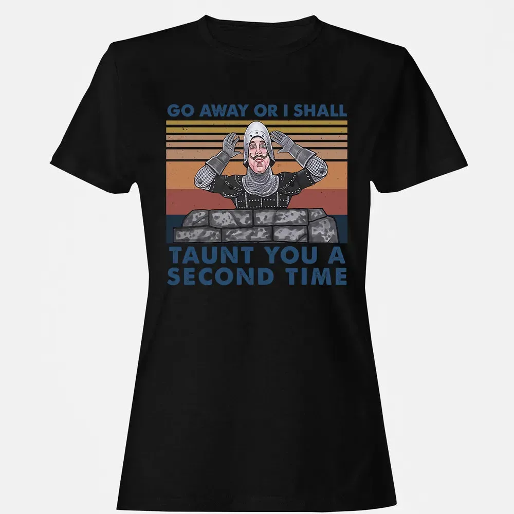 Go Away Or I Shall Taunt You A Second Time Women's T-shirt - 16