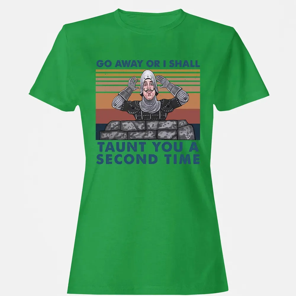 Go Away Or I Shall Taunt You A Second Time Women's T-shirt - 7