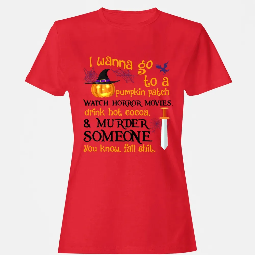 I Wanna Women's T-shirt - 13