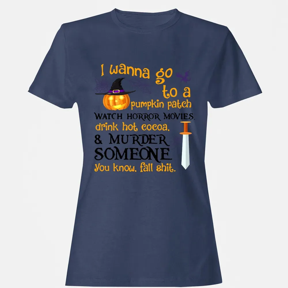 I Wanna Women's T-shirt - 10