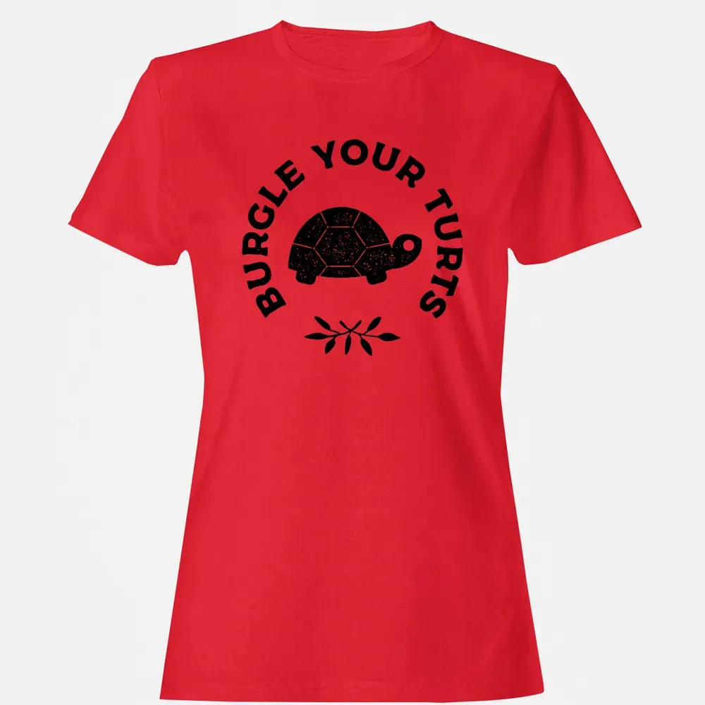 Burgle Your Turts Women's T-shirt - 13