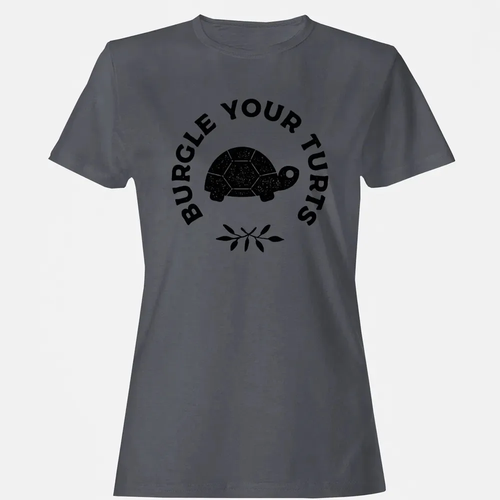 Burgle Your Turts Women's T-shirt - 5