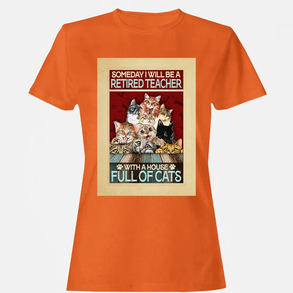 Someday I Will Be A Retired Teacher With A House Full Of Cats Women's T-shirt - 11