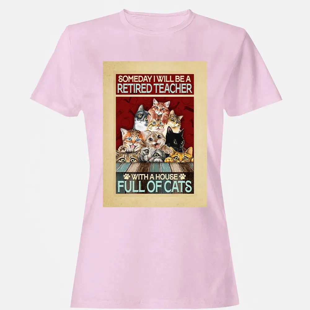 Someday I Will Be A Retired Teacher With A House Full Of Cats Women's T-shirt - 9