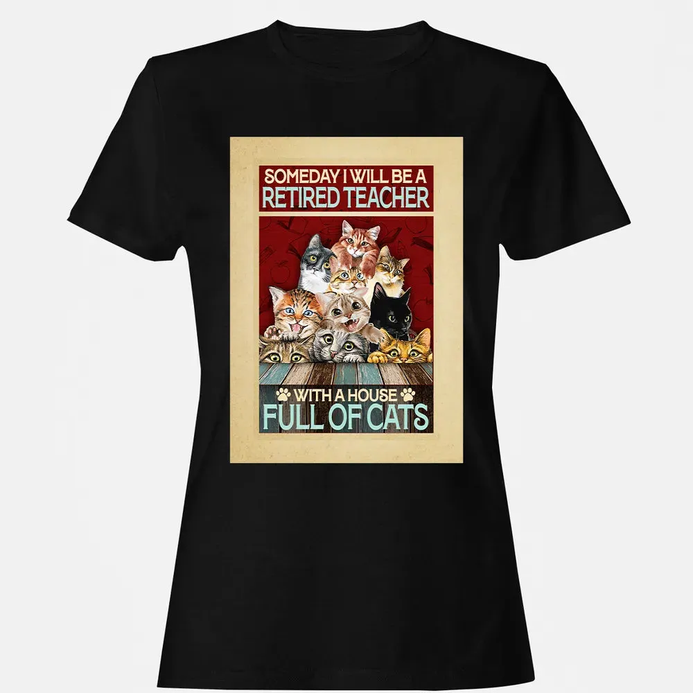 Someday I Will Be A Retired Teacher With A House Full Of Cats Women's T-shirt - 16