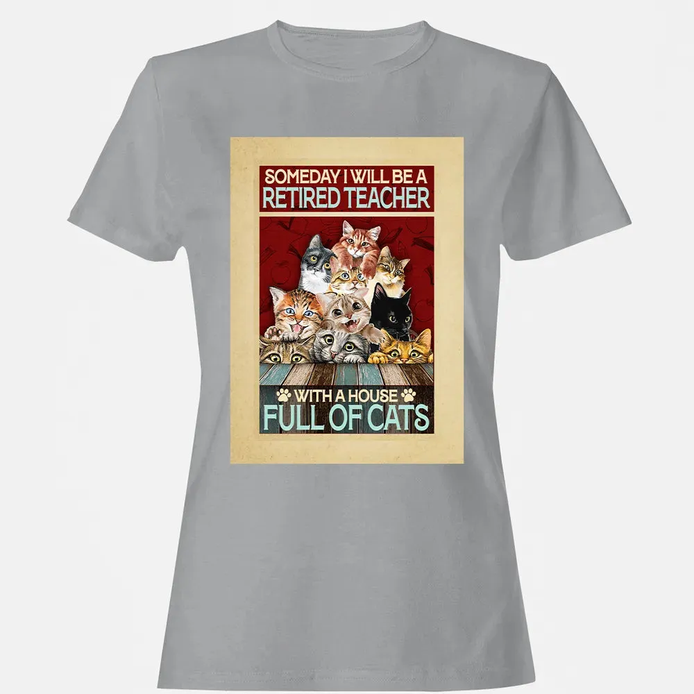 Someday I Will Be A Retired Teacher With A House Full Of Cats Women's T-shirt - 15
