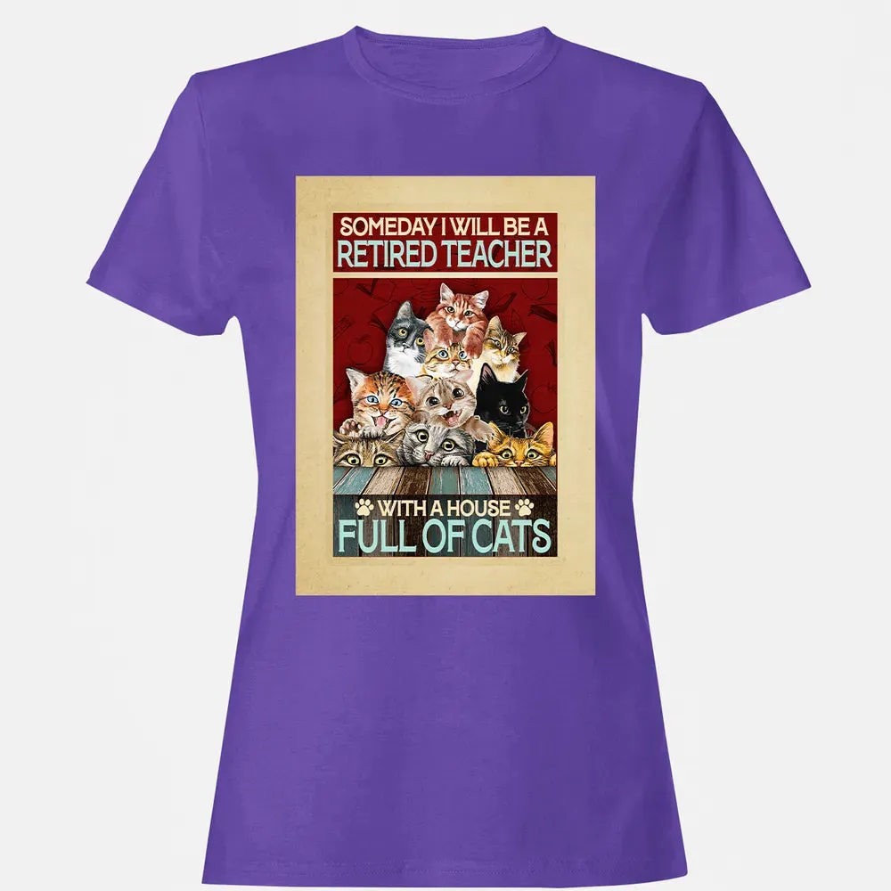 Someday I Will Be A Retired Teacher With A House Full Of Cats Women's T-shirt - 12