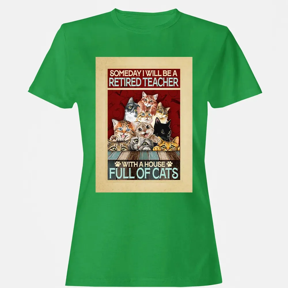 Someday I Will Be A Retired Teacher With A House Full Of Cats Women's T-shirt - 7