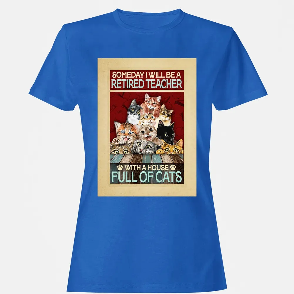 Someday I Will Be A Retired Teacher With A House Full Of Cats Women's T-shirt - 14
