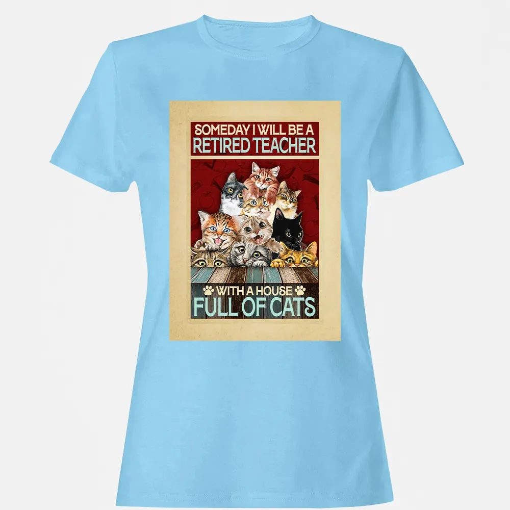 Someday I Will Be A Retired Teacher With A House Full Of Cats Women's T-shirt - 8