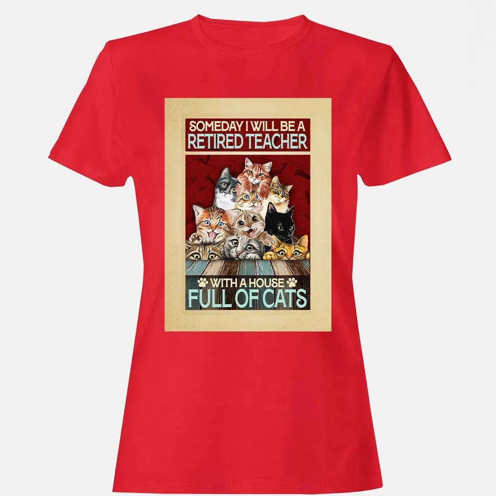 Someday I Will Be A Retired Teacher With A House Full Of Cats Women's T-shirt - 13