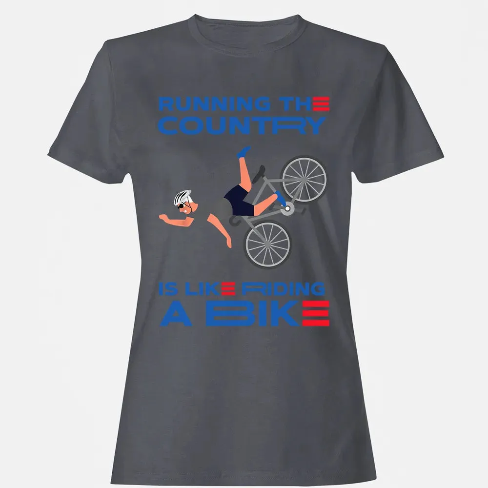 Running The Country Is Like Riding A Bike Women's T-shirt - 5