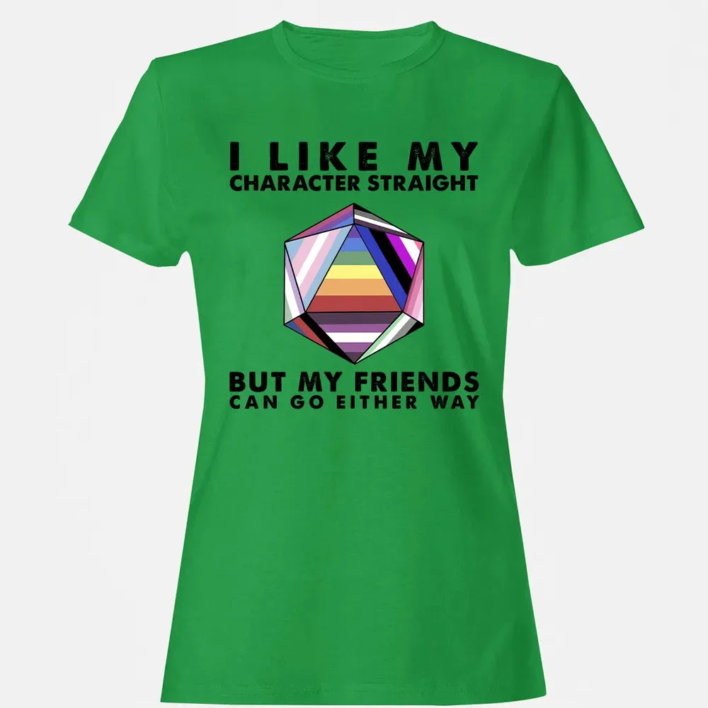 My Character Straight But Friends Can Go Either Way Women's T-shirt - 7