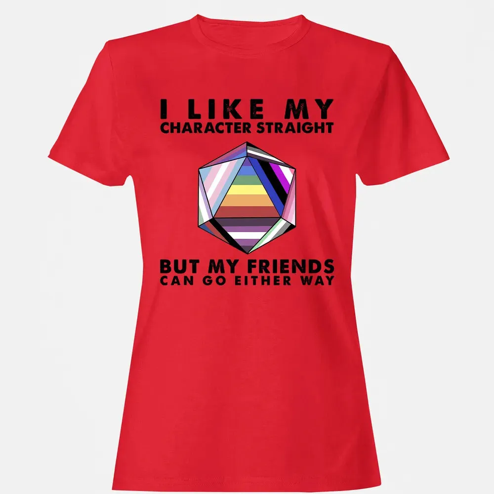 My Character Straight But Friends Can Go Either Way Women's T-shirt - 13