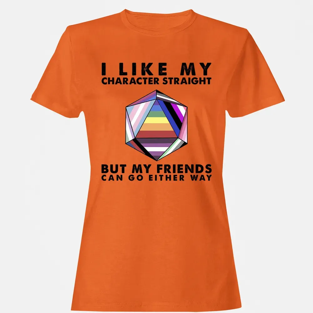 My Character Straight But Friends Can Go Either Way Women's T-shirt - 11