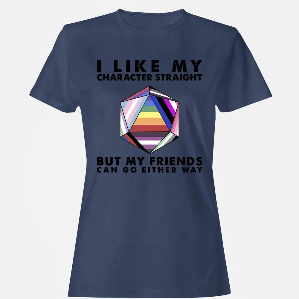 My Character Straight But Friends Can Go Either Way Women's T-shirt - 10