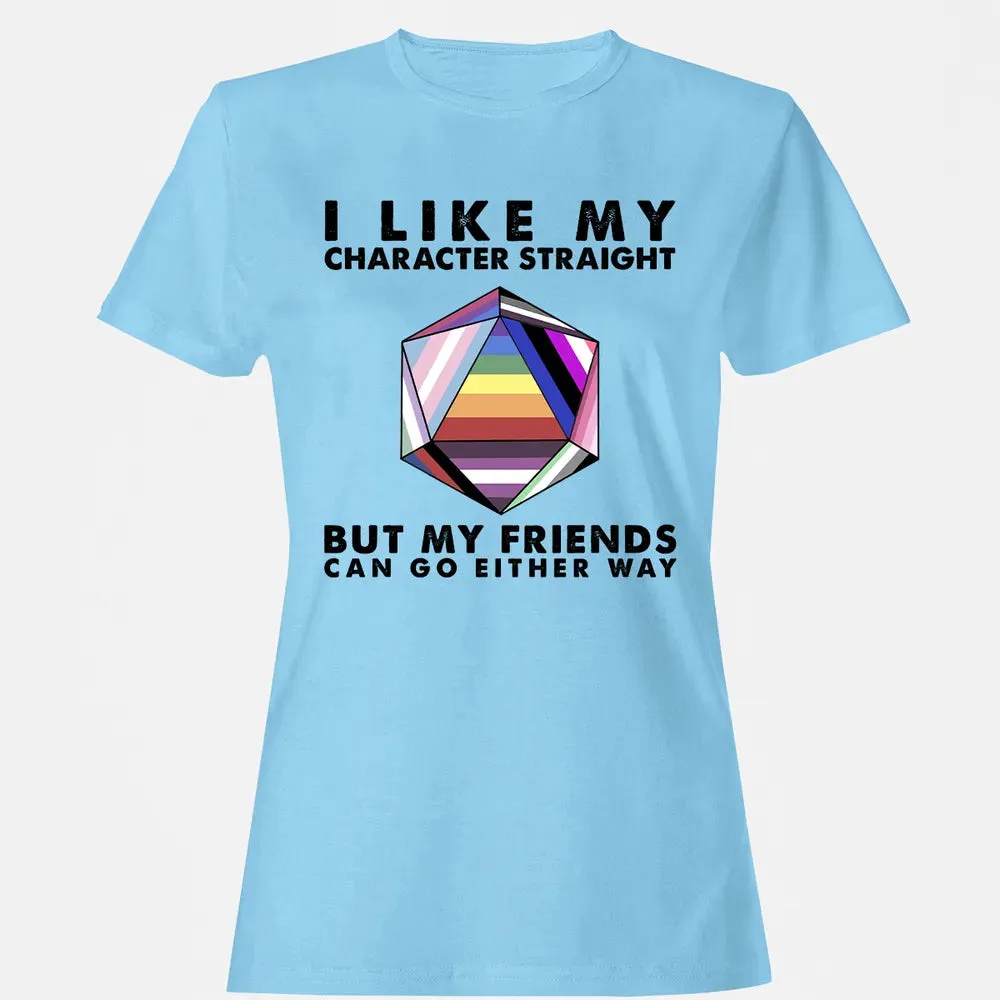 My Character Straight But Friends Can Go Either Way Women's T-shirt - 8