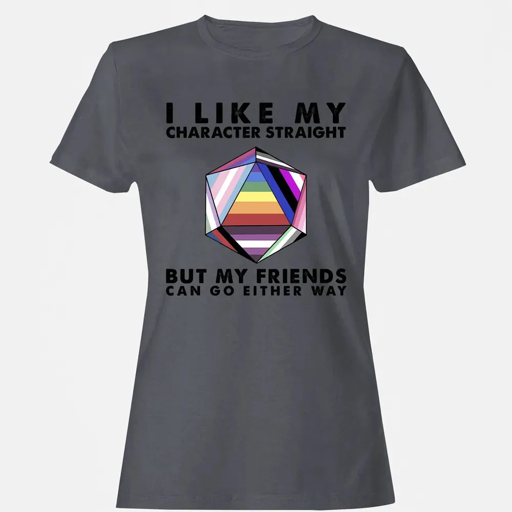 My Character Straight But Friends Can Go Either Way Women's T-shirt - 5