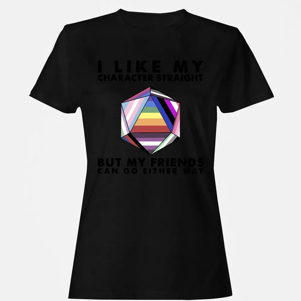 My Character Straight But Friends Can Go Either Way Women's T-shirt - 16