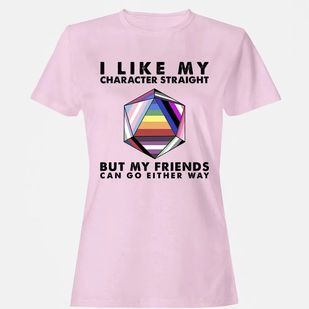 My Character Straight But Friends Can Go Either Way Women's T-shirt - 9
