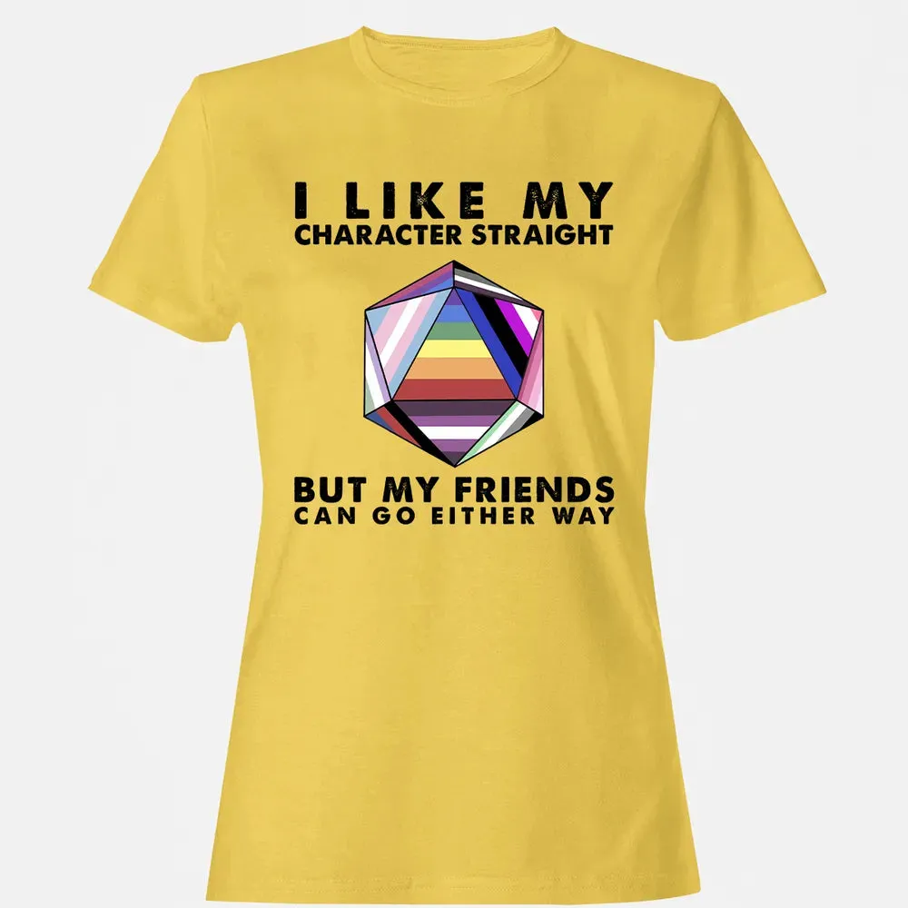 My Character Straight But Friends Can Go Either Way Women's T-shirt - 4