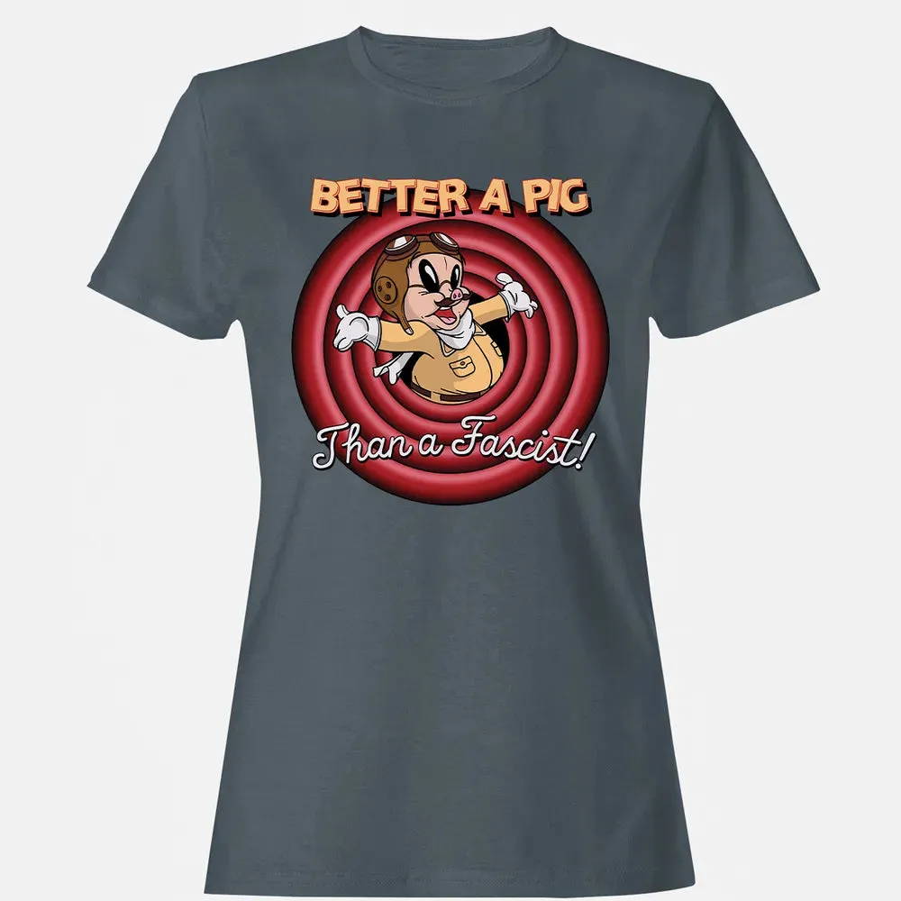 Better A Pig Women's T-shirt - 3