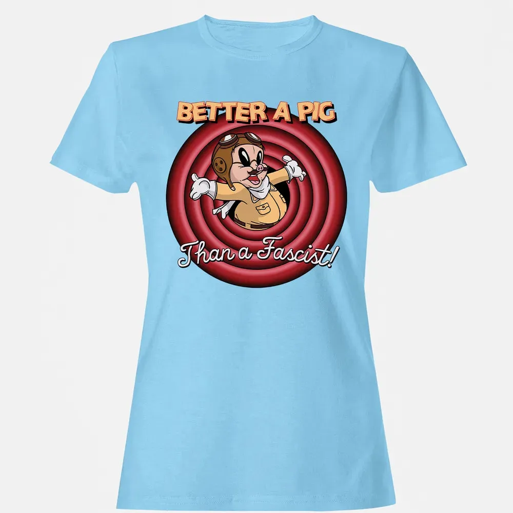 Better A Pig Women's T-shirt - 8