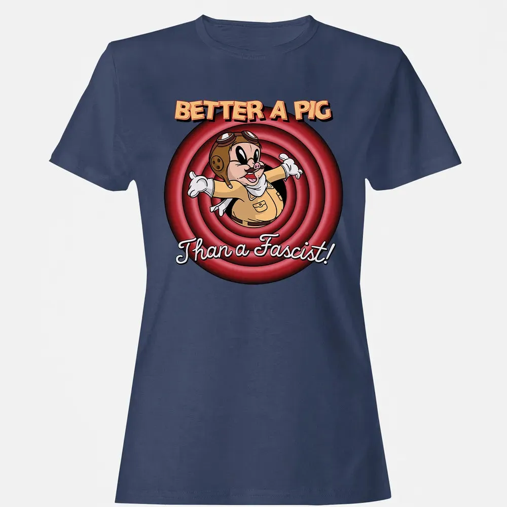 Better A Pig Women's T-shirt - 10