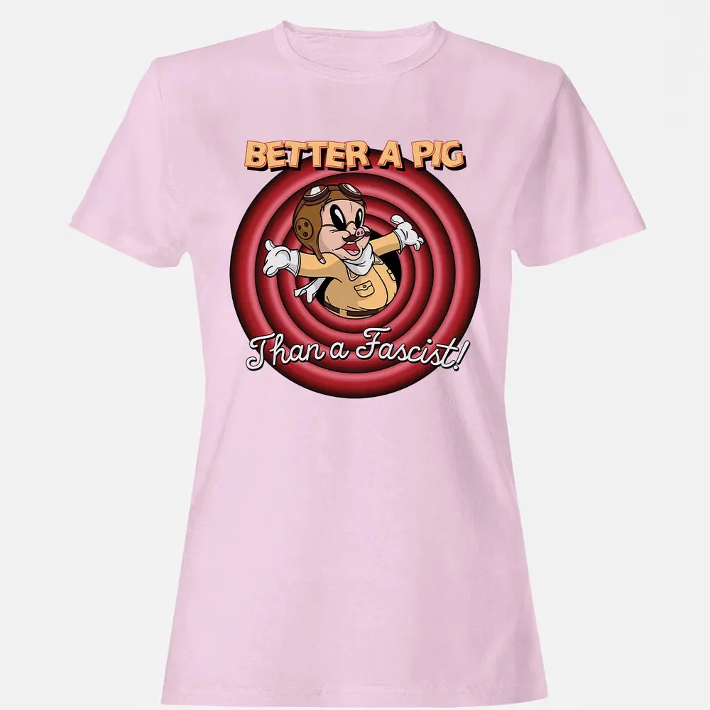 Better A Pig Women's T-shirt - 9