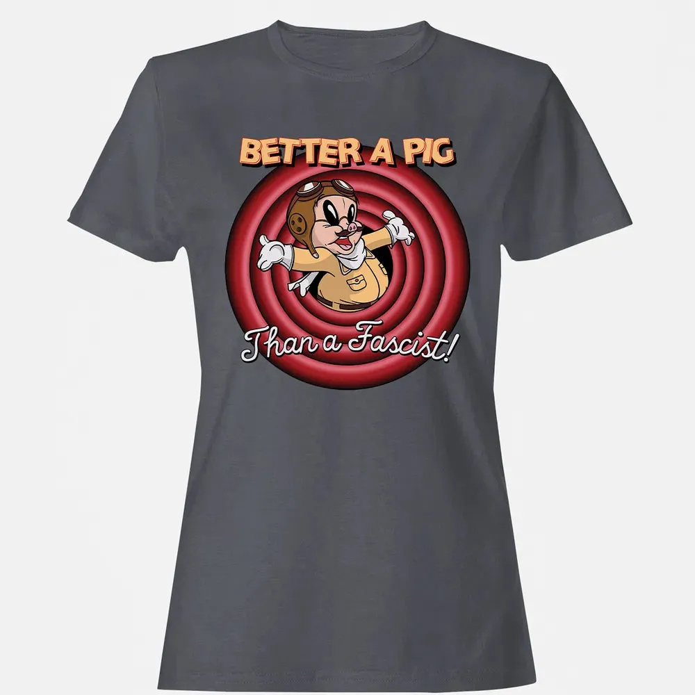 Better A Pig Women's T-shirt - 5