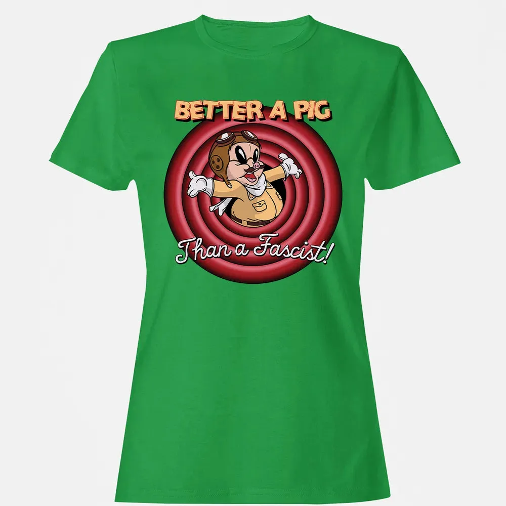 Better A Pig Women's T-shirt - 7