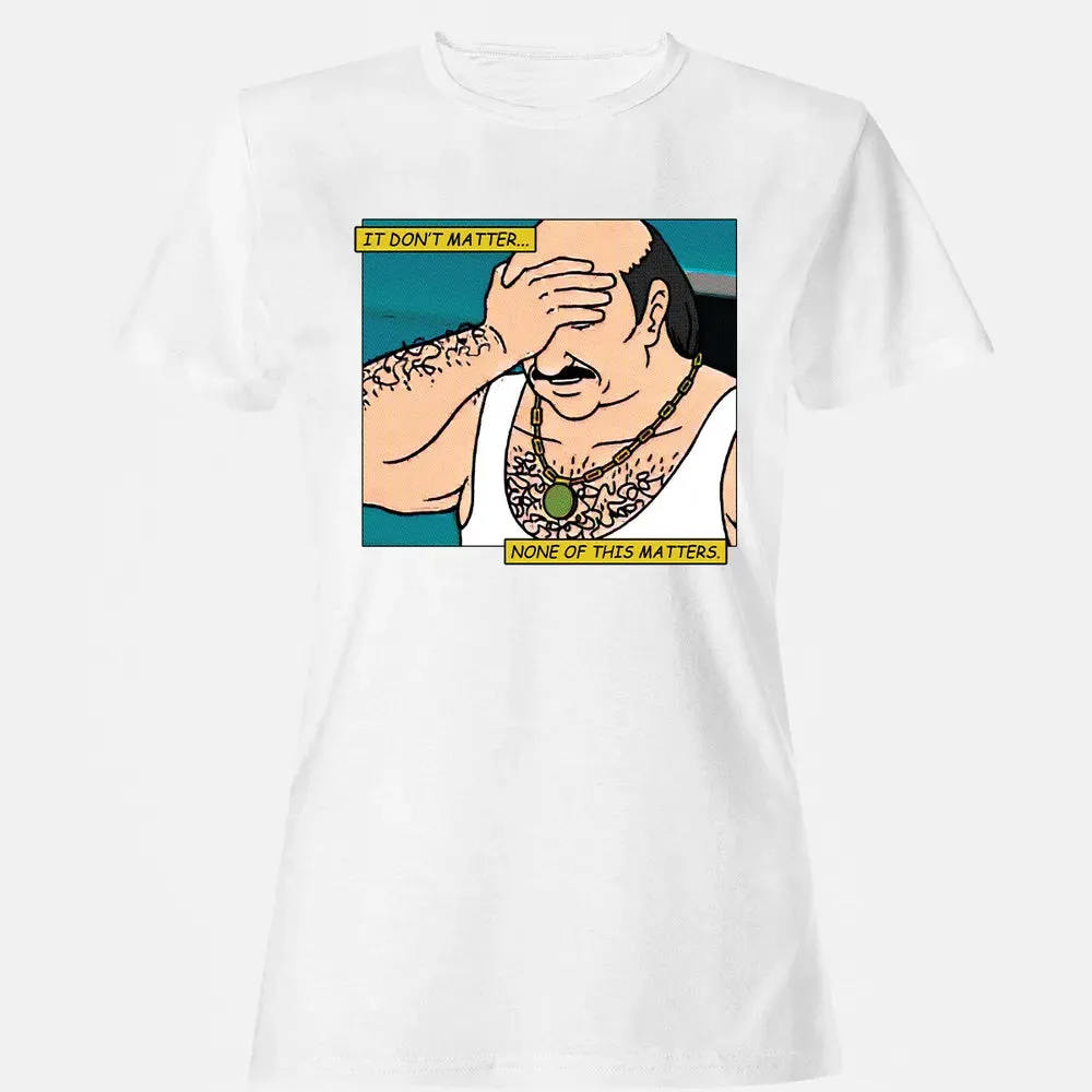 None Of This Matters Women's T-shirt - 16