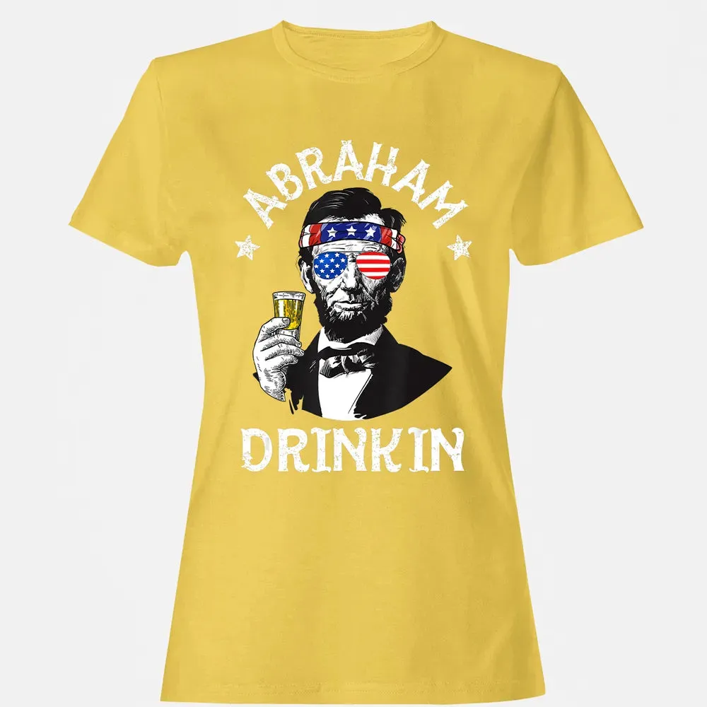 Abraham Drinkin 4th of July  Abe Lincoln Men Women Gift Women's T-shirt - 4