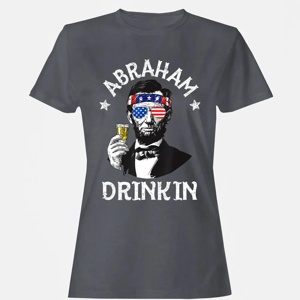 Abraham Drinkin 4th of July  Abe Lincoln Men Women Gift Women's T-shirt - 5