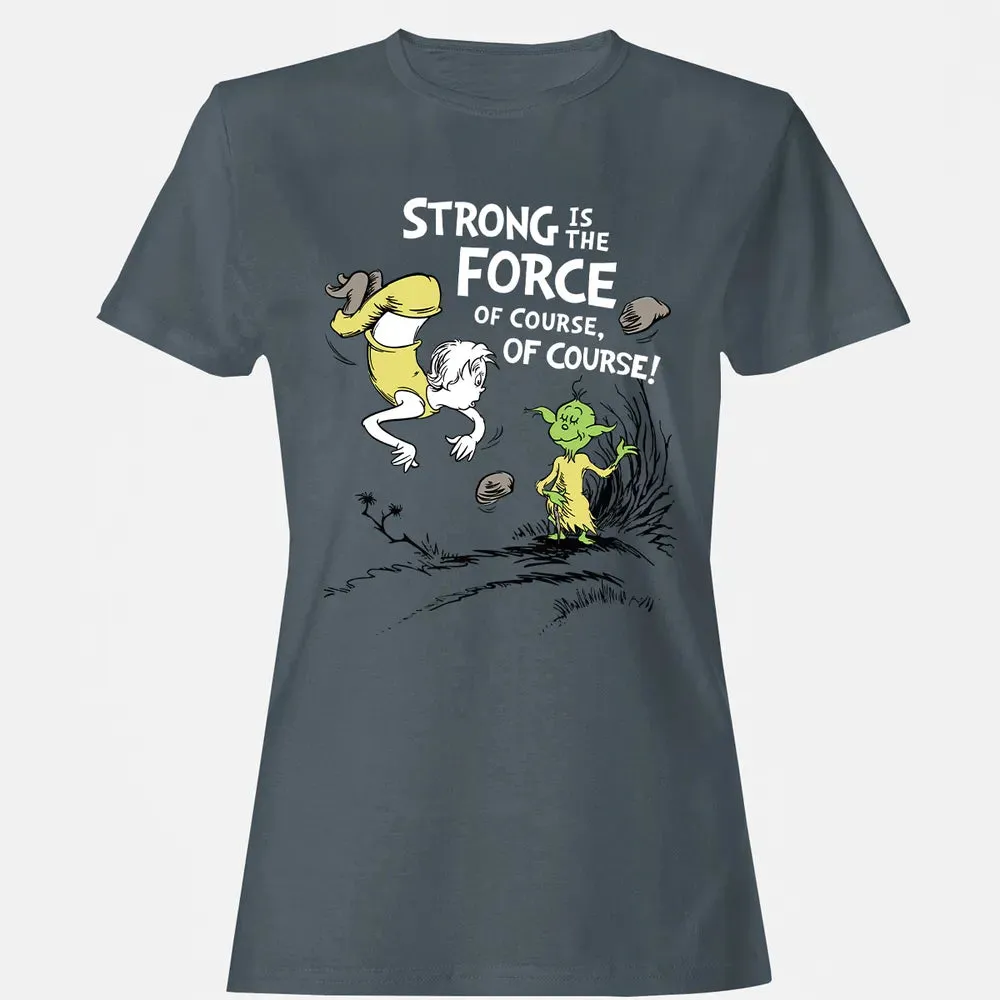Strong is The Force of Course Women's T-shirt - 3
