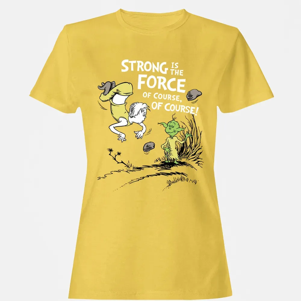 Strong is The Force of Course Women's T-shirt - 4
