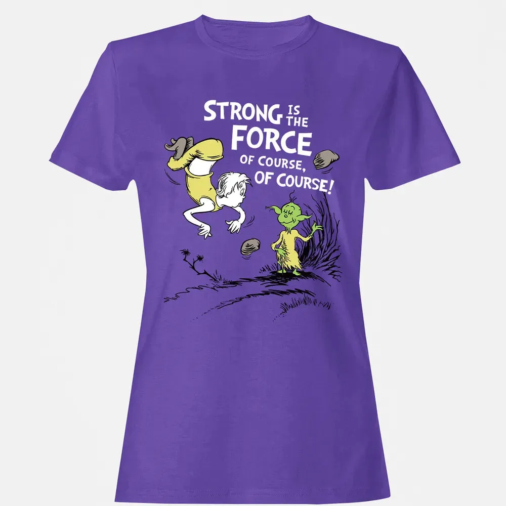 Strong is The Force of Course Women's T-shirt - 12