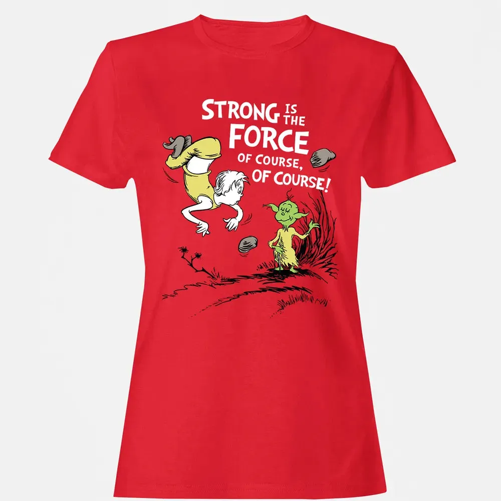 Strong is The Force of Course Women's T-shirt - 13