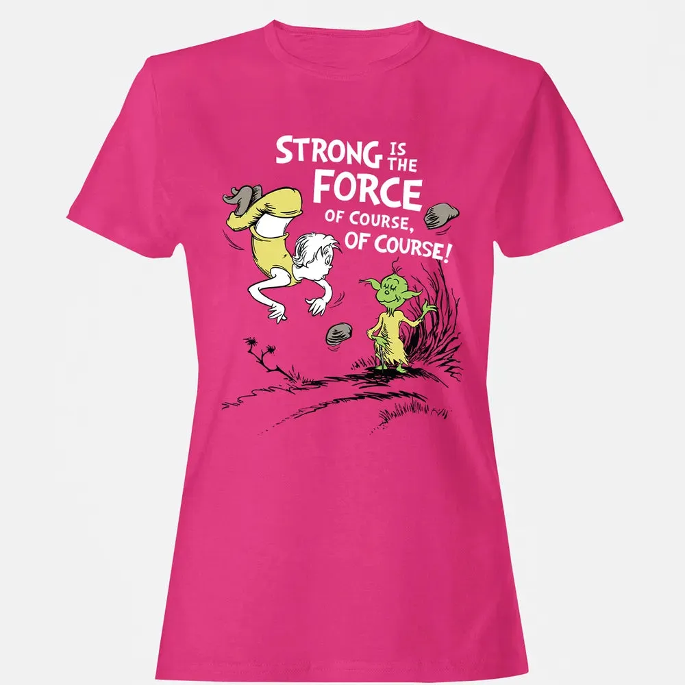 Strong is The Force of Course Women's T-shirt - 6