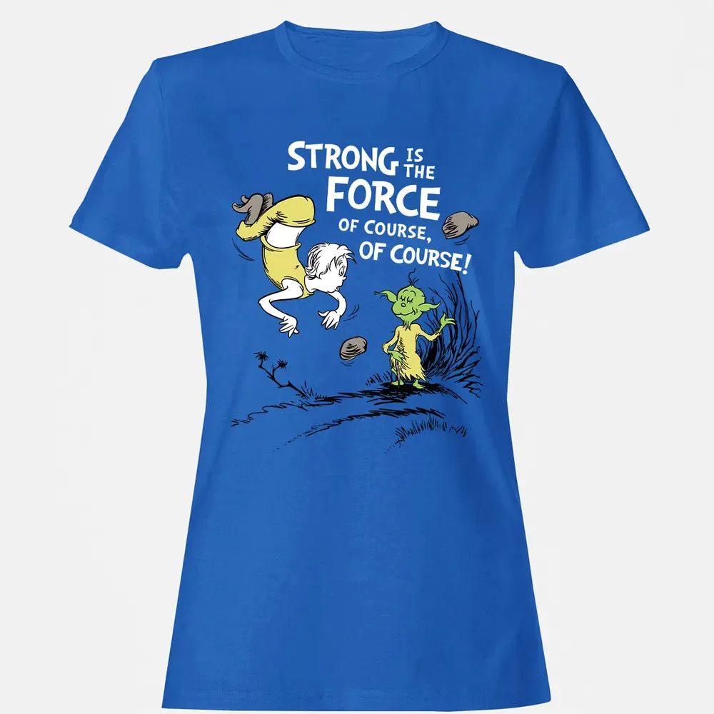 Strong is The Force of Course Women's T-shirt - 14