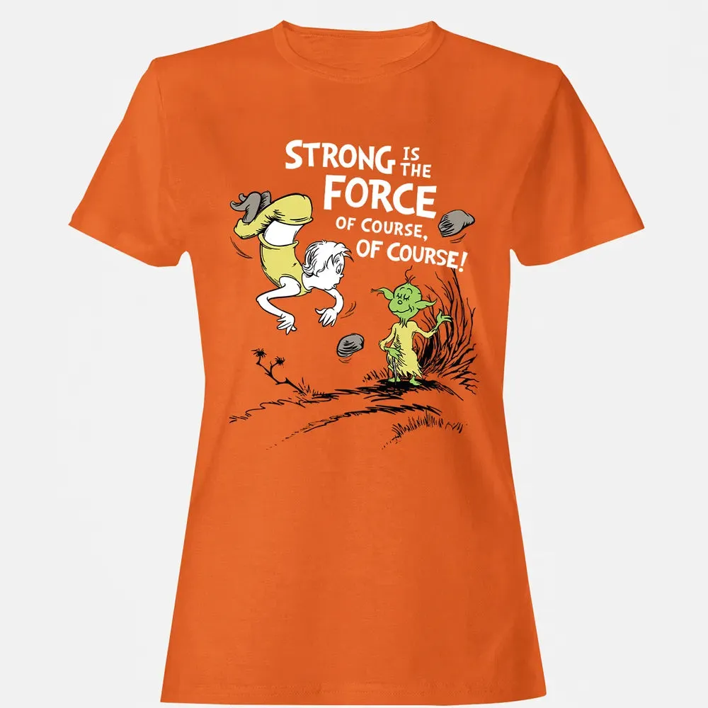 Strong is The Force of Course Women's T-shirt - 11