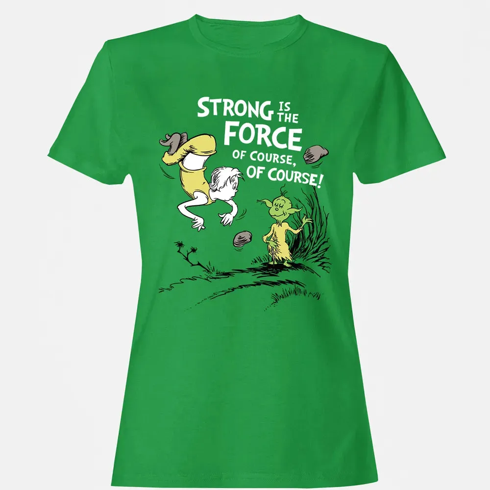 Strong is The Force of Course Women's T-shirt - 7