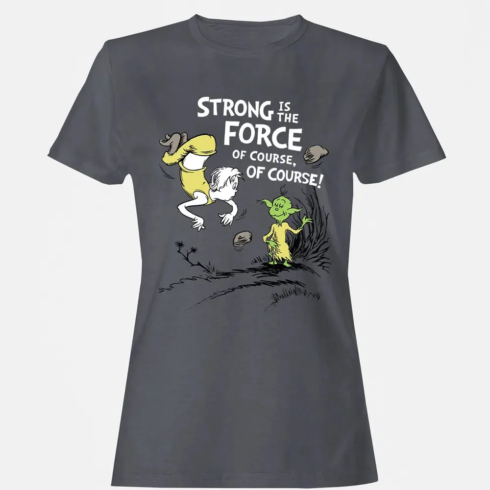 Strong is The Force of Course Women's T-shirt - 5