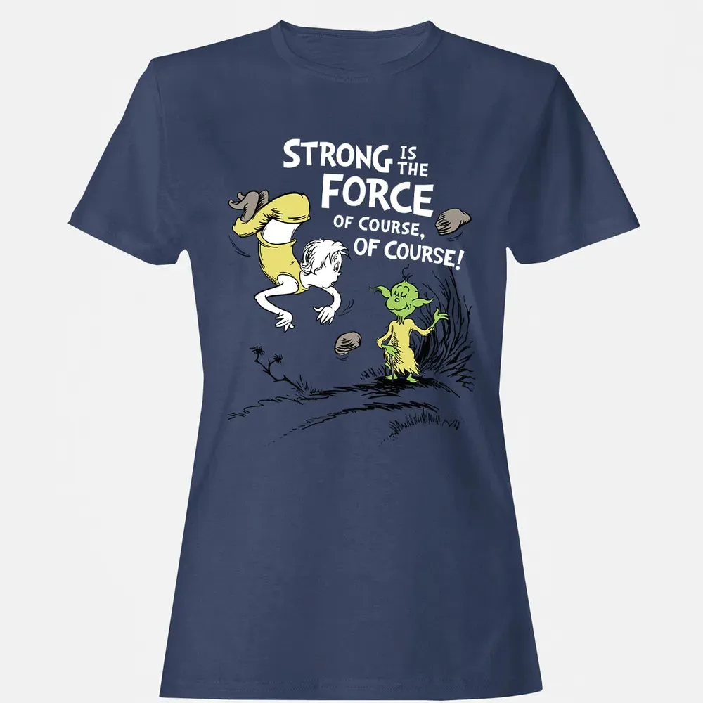 Strong is The Force of Course Women's T-shirt - 10