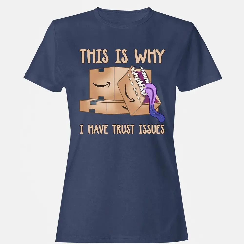 This Is Why I Have Trust Issues Women's T-shirt - 10