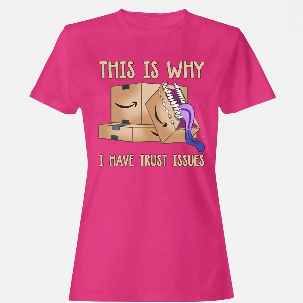This Is Why I Have Trust Issues Women's T-shirt - 6