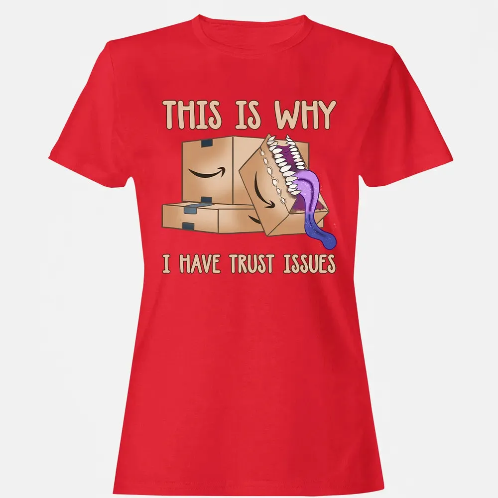 This Is Why I Have Trust Issues Women's T-shirt - 13